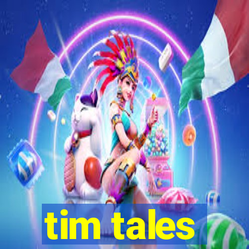 tim tales